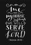 Hand lettering with bible verse Me and my house we will serve the Lord.