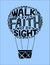 Hand lettering with bible verse We walk by faith, not by sight, made on flying balloon