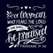 Hand lettering with bible verse A woman who fears the Lord, she shall be praised.