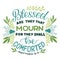 Hand lettering Blessed are they that mourn with flowers