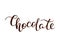 Hand lettering chocolate on white background