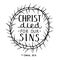 Hand lettering Christ died for our sins, made inside of the crown of thorns.