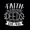 Hand lettering Faith without deeds is dead on black background