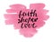 Hand lettering Faith, hope and love on watercolor heart.