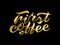 Hand lettering First coffee gold