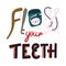 Hand lettering floss your teeth colorful illustration