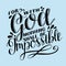 Hand lettering For with God nothing shall be impossible.