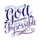 Hand lettering For with God nothing shall be impossible.