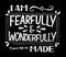 Hand lettering I am fearfully and wonderfully made on black background