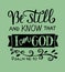 Hand lettering with inspirational quote Be still and know, that I am God