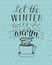 Hand lettering Let the winter will be warm.