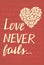 Hand lettering Love never fails with heart.