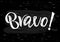 Hand lettering phrase Bravo on chalkboard. word. Vector illustration.