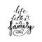 Hand lettering phrase life is better with family