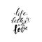 Hand lettering phrase life is better with love