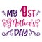 Hand lettering quote My first Mothers day for festive holiday party. Vector calligraphy illustration with decoration and