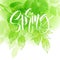 Hand lettering spring design on a green and yellow watercolor painted background with leaf. Calligraphy letters. Vector