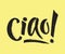 Hand lettering of the word CIAO on mustard color with texture.