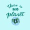 Hand made there is no planet B poster. Modern banner template with save the planet concept. Zero waste motivation.