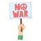 Hand with No war banner. Antiwar and pacifist movement activist with sign. Peace demand. Vector