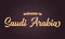 Hand sketched WELCOME TO SAUDI ARABIA as banner or logo in gold. Lettering for header, label, flyer, poster, print, card