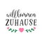 Hand sketched Wilkommen Zuhause quote in German. Translated Welcome Home. Lettering for poster, flyer, header, card