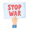 Hand with Stop War banner. Antiwar and pacifist movement sign, placard or poster. Peace demand. Vector