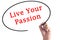 Hand writing Live Your Passion on transparent board