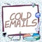 Hand writing sign Cold Emails. Business idea unsolicited email sent to a receiver without prior contact