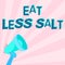 Hand writing sign Eat Less Salt. Business idea reducing the sodium intake on the food and beverages Illustration Of Hand