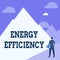 Hand writing sign Energy Efficiency. Business overview reduce the amount of energy required to provide product Gentleman