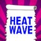 Hand writing sign Heat Wave. Business idea a prolonged period of abnormally hot weather