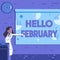 Hand writing sign Hello February. Word for greeting used when welcoming the second month of the year Lady Drawing