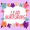 Hand writing sign Lead Nurturing. Concept meaning method of building a relationship with potential customers