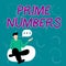 Hand writing sign Prime Numbers. Concept meaning a positive integer containing factors of one and itself Illustration Of
