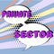 Hand writing sign Private Sector. Internet Concept a part of an economy which is not controlled or owned by the