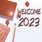 Hand writing sign Welcome 2023. Business approach New Year Celebration Motivation to Start Cheers Congratulations