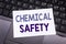 Hand writing text caption inspiration showing Chemical Safety. Business concept for Hazard Health At Work written on sticky note p