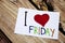 Hand writing text caption inspiration showing I Love Friday concept meaning Greeting Announcement Loving written on sticky note, r