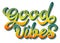 Hand written lettering Good Vibes. Vintage hippie style rainbow color and shadow. Good vibes sticker design template