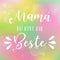 Hand written phrase Mama du bist die Beste in German. Translated Mom you are the best. Mothers day lettering for
