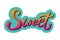 Hand written word - Sweet, typography lettering poster. Sticker template. For packaging design, scrapbooking