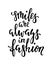 Handdrawn lettering of a phrase Smile are always in fashion. Inspirational and Motivational Quotes. Hand Brush Lettering And