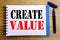 Handwriting Announcement text showing Create Value. Business concept for Creating Motivation Written on notepad note paper backgro