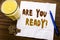 Handwriting Announcement text showing Are You Ready. Business concept for Future Preparation Plan written on tissue paper on the w