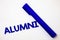 Handwriting text Alumni. Concept meaning Alum Old graduate Postgraduate Gathering College Academy Celebration Ideas messages white