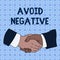 Handwriting text Avoid Negative. Concept meaning Staying away from pessimistic showing Suspicious Depression Hand Shake