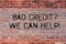 Handwriting text Bad Creditquestion We Can Help. Concept meaning achieve good debt health Brick Wall art like Graffiti