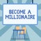 Handwriting text Become A Millionaire. Business overview Aspiring to be a business tycoon and successful leader Blank