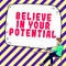 Handwriting text Believe In Your Potential. Business approach Have self-confidence motiavate inspire yourself